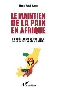 Le maintien de la paix en Afrique : l'expérience congolaise de résolution de conflits