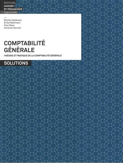 Comptabilité générale : théorie et pratique de la comptabilité générale : solutions
