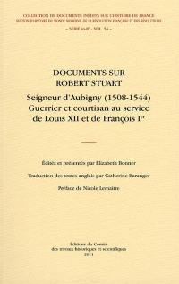 Documents sur Robert Stuart, seigneur d'Aubigny (1508-1544) : guerrier et courtisan au service de Louis XII et de François Ier