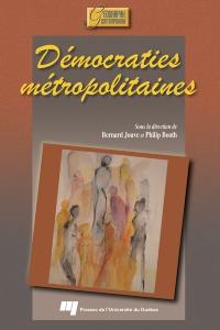 Démocraties métropolitaines : transformations de l'état et politiques urbaines au Canada, en France et en Grande-Bretagne