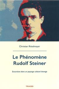 Le phénomène Rudolf Steiner : excursions dans un paysage culturel étrange