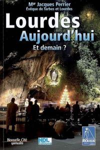 Lourdes aujourd'hui : et demain ? : spiritualité