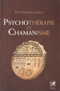 Psychothérapie et chamanisme : thérapie de l'âme, voyage dans le monde du rêve