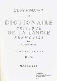 Supplément du Dictionnaire critique de la langue française. Vol. 3. O-Z