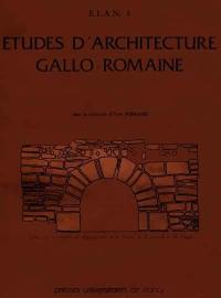 Etudes d'architecture gallo-romaine