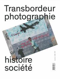 Transbordeur : photographie histoire société, n° 6. L'image verticale : politiques de la vue aérienne
