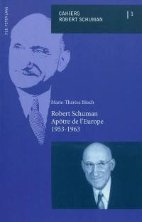 Robert Schuman, apôtre de l'Europe : 1953-1963