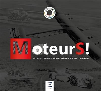 Moteurs ! : l'aventure des sports mécaniques. Moteurs ! : the motor sports adventure