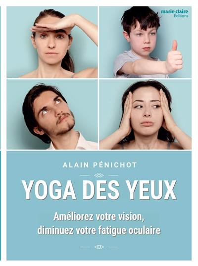 Yoga des yeux : améliorez votre vision, diminuez votre fatigue oculaire