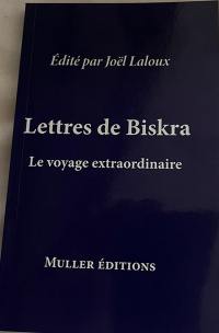 Lettres de Biskra : Le voyage extraordinaire