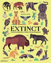 Extinct : an illustrated exploration of animals that have disappeared