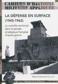 La défense en surface : le contrôle territorial dans la pensée française d'après-guerre (1945-1962)