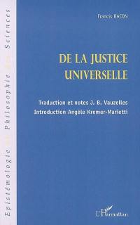 Essai d'un traité sur la justice universelle ou Les sources du droit. Quelques écrits juridiques