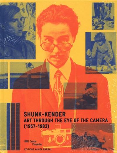 Shunk-Kender : art through the eye of the camera (1957-1983)