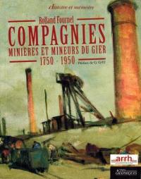 Compagnies minières et mineurs du Gier : 1750-1950