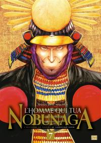 L'homme qui tua Nobunaga : l'histoire de Yasuke le samouraï noir. Vol. 7