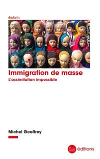 Immigration de masse : l'assimilation impossible