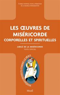 Les oeuvres de miséricorde : corporelles et spirituelles : texte officiel