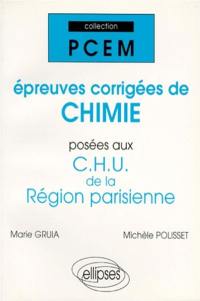 Epreuves corrigées de chimie posées aux CHU de la région parisienne. Vol. 1