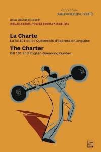 La Charte : loi 101 et les Québécois d'expression anglaise. The Charter. Bill 101 and English-Speaking Quebec