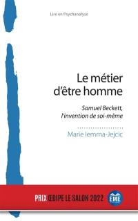 Le métier d'être homme : Samuel Beckett, l'invention de soi-même