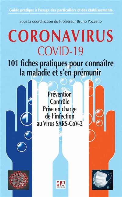 Coronavirus, Covid-19, 101 fiches pratiques pour connaître la maladie et s'en prémunir : prévention, contrôle, prise en charge de l'infection au virus SARS-CoV-2 : guide pratique à l'usage des particuliers et des établissements
