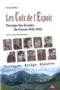 Les cols de l'espoir : le passage des évadés de France par la haute Ariège, la Cerdagne et l'Andorre