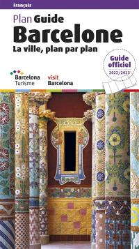 Barcelone, la ville, plan par plan : plan guide : guide officiel 2022-2023