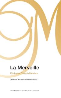 La merveille : prix Louise Weiss de littérature