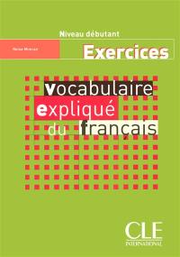 Vocabulaire expliqué du français : niveau débutant, exercices