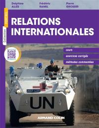 Relations internationales : cours, exercices corrigés, méthodes commentées