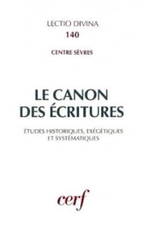 Le Canon des Ecritures : études historiques, exégétiques et systématiques