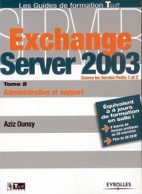 Exchange server 2003. Vol. 2. Administration et support
