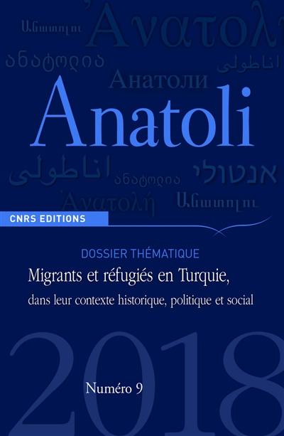 Anatoli, n° 9. Migrants et réfugiés en Turquie, dans leur contexte historique, politique et social