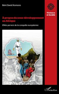 A propos du sous-développement en Afrique : effets pervers de la conquête européenne