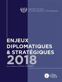 Enjeux diplomatiques & stratégiques : 2018