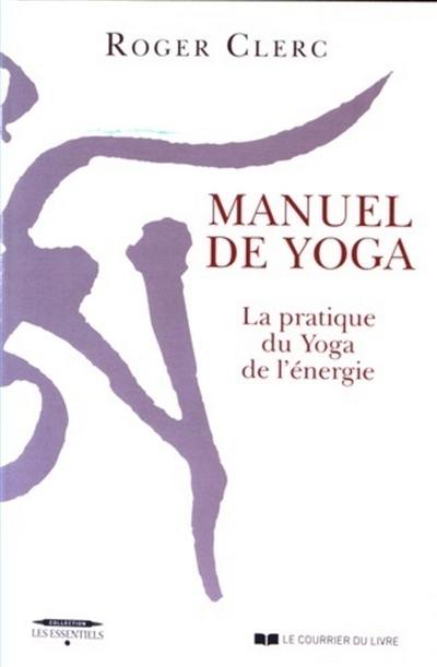 Manuel de yoga : la pratique du yoga de l'énergie