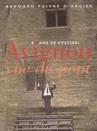 Avignon, vue du pont : 60 ans de festival