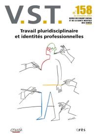 VST, n° 158. Travail pluridisciplinaire et identités professionnelles