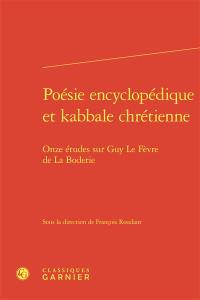 Poésie encyclopédique et kabbale chrétienne : onze études sur Guy Le Fèvre de La Boderie