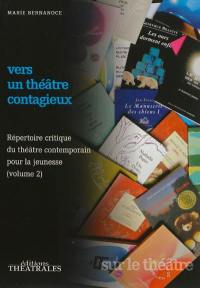 Répertoire critique du théâtre contemporain pour la jeunesse. Vol. 2. Vers un théâtre contagieux