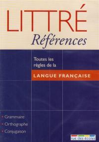 Littré références : grammaire, orthographe, conjugaison : toutes les règles de la langue française