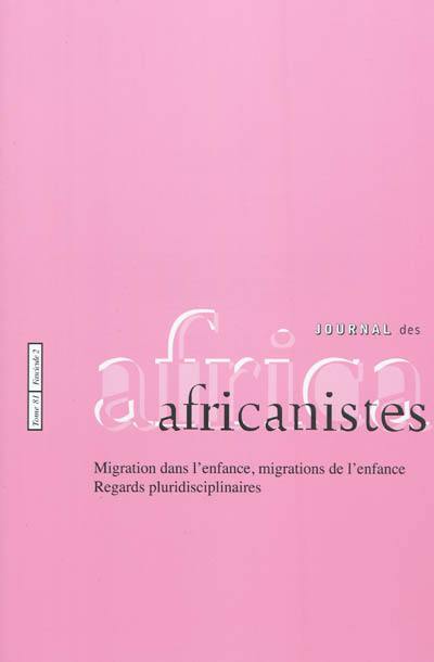 Journal des africanistes, n° 81-2. Migrations dans l'enfance, migrations de l'enfance : regards pluridisciplinaires
