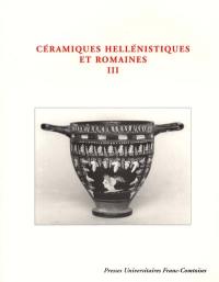 Céramiques hellénistiques et romaines. Vol. 3