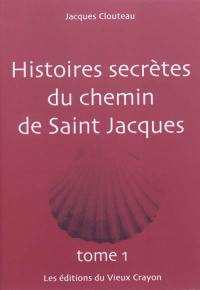 Histoires secrètes du chemin de Saint Jacques