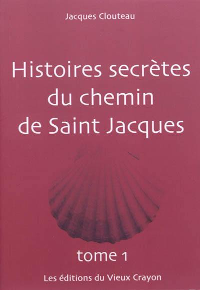 Histoires secrètes du chemin de Saint Jacques