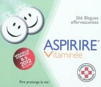 Aspirire vitaminée : 366 blagues effervescentes : nouvelle formule B-S 2012 (bissextile)