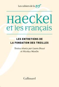 Les entretiens de la Fondation des Treilles. Haeckel et les Français : réception, interprétation et malentendus : actes du colloque des Treilles, 23-28 septembre 2019