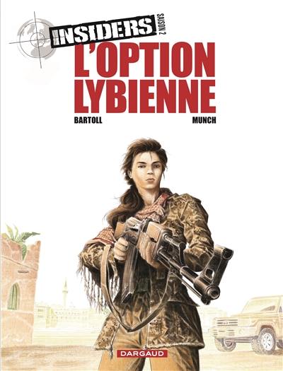 Insiders : saison 2. Vol. 4. L'option libyenne