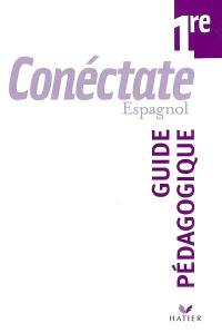 Conéctate, espagnol 1re : guide pédagogique